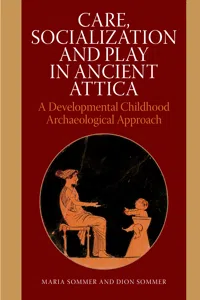 Care, Socialization and Play in Ancient Attica_cover