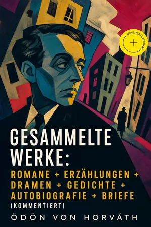 Gesammelte Werke: Romane + Erzählungen + Dramen + Gedichte + Autobiografie + Briefe (Kommentiert)