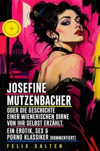 Josefine Mutzenbacher oder Die Geschichte einer Wienerischen Dirne von ihr selbst erzählt. Ein Erotik, Sex & Porno Klassiker_cover