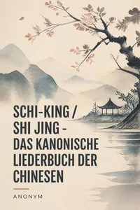 Schi-King / Shi Jing - Das kanonische Liederbuch der Chinesen_cover