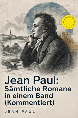 Jean Paul: Sämtliche Romane in einem Band (Kommentiert)