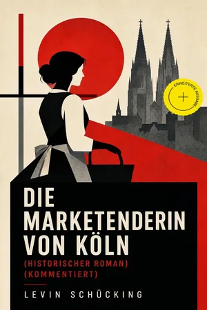 Die Marketenderin von Köln (Historischer Roman) (Kommentiert)