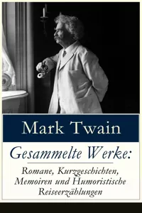 Gesammelte Werke: Romane, Kurzgeschichten, Memoiren und Humoristische Reiseerzählungen_cover