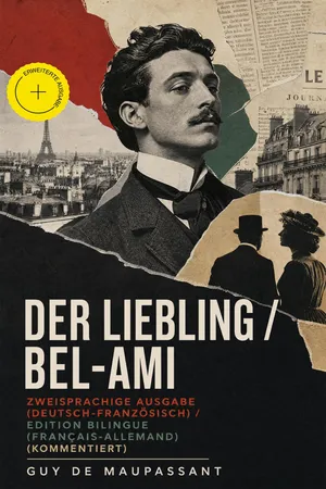 Der Liebling / Bel-Ami - Zweisprachige Ausgabe (Deutsch-Französisch) / Edition bilingue (français-allemand) (Kommentiert)
