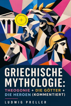 Griechische Mythologie: Theogonie + Die Götter + Die Heroen (Kommentiert)