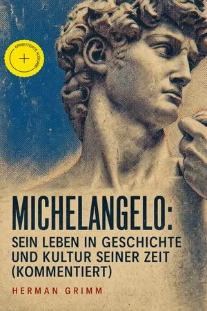 Michelangelo: Sein Leben in Geschichte und Kultur seiner Zeit (Kommentiert)