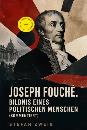 Joseph Fouché. Bildnis eines politischen Menschen (Kommentiert)