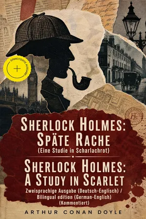 Sherlock Holmes: Späte Rache (Eine Studie in Scharlachrot) / Sherlock Holmes: A Study in Scarlet - Zweisprachige Ausgabe (Deutsch-Englisch) / Bilingual edition (German-English) (Kommentiert)