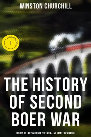 The History of Second Boer War: London to Ladysmith via Pretoria & Ian Hamilton's March