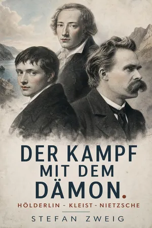 Der Kampf mit dem Dämon. Hölderlin - Kleist - Nietzsche