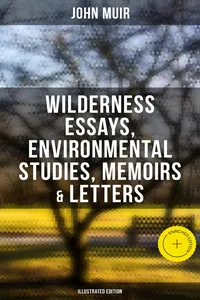 John Muir: Wilderness Essays, Environmental Studies, Memoirs & Letters_cover