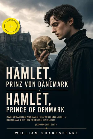 Hamlet, Prinz von Dänemark / Hamlet, Prince of Denmark - Zweisprachige Ausgabe (Deutsch-Englisch) / Bilingual edition (German-English) (Kommentiert)