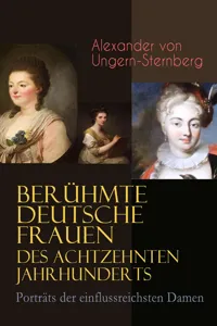 Berühmte deutsche Frauen des achtzehnten Jahrhunderts - Porträts der einflussreichsten Damen_cover