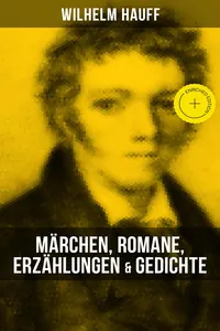 Wilhelm Hauff: Märchen, Romane, Erzählungen & Gedichte_cover