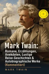 Mark Twain: Romane, Erzählungen, Anekdoten, Lustige Reise-Geschichten & Autobiographische Werke_cover