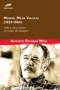 Manuel Mejía Vallejo: vida y obra como un juego de espejos_cover