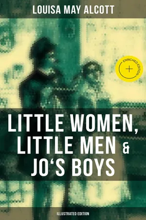 Louisa May Alcott: Little Women, Little Men & Jo's Boys (Illustrated Edition)