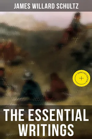 The Essential Writings of James Willard Schultz