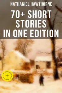Nathaniel Hawthorne: 70+ Short Stories in One Edition_cover