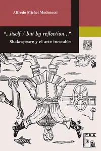 "...Itself / But by reflection…" Shakespeare y el arte inestable_cover