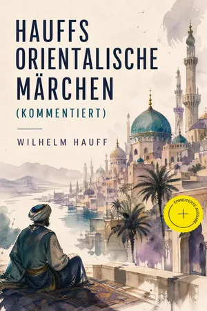 Hauffs orientalische Märchen (Kommentiert)