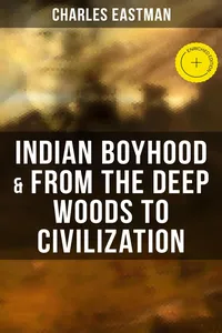 Indian Boyhood & From the Deep Woods to Civilization_cover