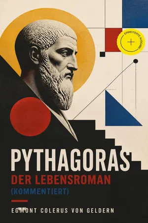Pythagoras - Der Lebensroman (Kommentiert)