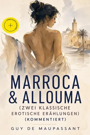 Marroca & Allouma (Zwei klassische erotische Erählungen) (Kommentiert)