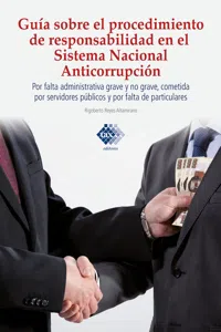 Guía sobre el procedimiento de responsabilidad en el sistema nacional anticorrupción, por falta administrativa grave y no grave, cometida por servidores públicos y por falta de particulares 2017_cover