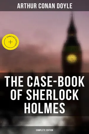 The Case-Book of Sherlock Holmes (Complete Edition)