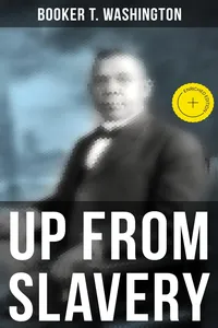 Booker T. Washington: Up From Slavery