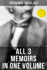 Frederick Douglass: All 3 Memoirs in One Volume_cover