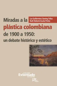 Miradas a la plástica colombiana de 1900 a 1950: un debate histórico y estético_cover