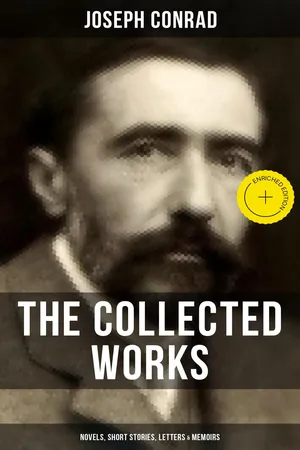 The Collected Works of Joseph Conrad: Novels, Short Stories, Letters & Memoirs