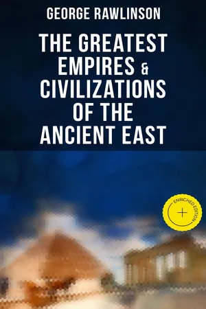 The Greatest Empires & Civilizations of the Ancient East