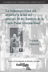 La responsabilidad del superior a la luz del artículo 28 del Estatuto de la Corte Penal Internacional_cover