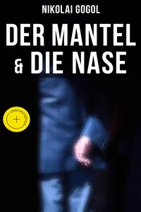 Nikolai Gogol: Der Mantel & Die Nase