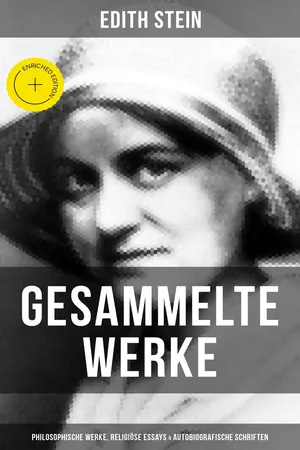 Gesammelte Werke: Philosophische Werke, Religiöse Essays & Autobiografische Schriften