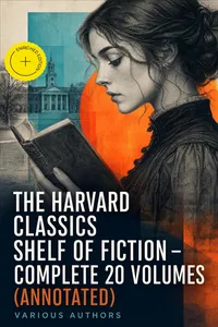 The Harvard Classics Shelf of Fiction - Complete 20 Volumes