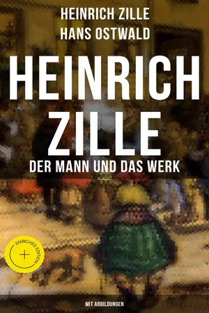 Heinrich Zille: Der Mann und das Werk (Mit Abbildungen)