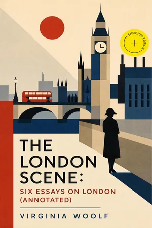 The London Scene: Six Essays on London (Annotated)