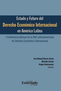 Estado y futuro del derecho económico Internacional en América Latina. I conferencia bianual de la red Latinoamericana de Derecho Económico Internacional_cover