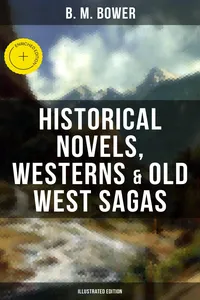 B. M. Bower: Historical Novels, Westerns & Old West Sagas