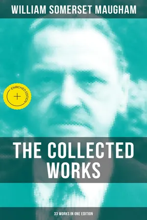 The Collected Works of W. Somerset Maugham (33 Works in One Edition)