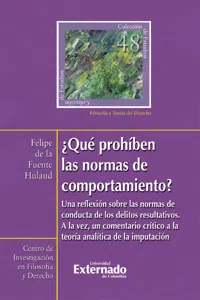 ¿Qué prohíben las normas de comportamiento? : una reflexión sobre las normas de conducta de los delitos resultativos. A la vez, un comentario crítico a la teoría analítica de la imputación_cover