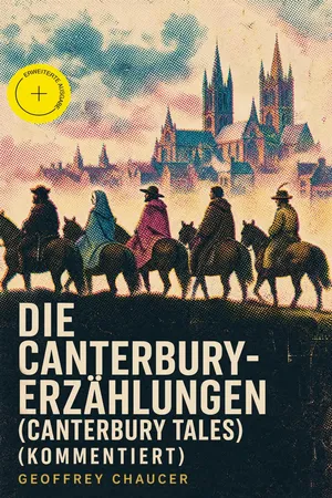 Die Canterbury-Erzählungen (Canterbury Tales) (Kommentiert)