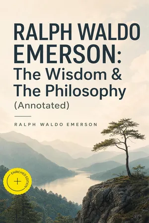 RALPH WALDO EMERSON: The Wisdom & The Philosophy (Annotated)
