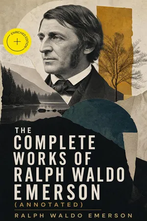 The Complete Works of Ralph Waldo Emerson (Annotated)