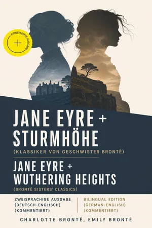 Jane Eyre + Sturmhöhe (Klassiker von Geschwister Brontë) / Jane Eyre + Wuthering Heights (Brontë sisters' Classics) - Zweisprachige Ausgabe (Deutsch-Englisch) / Bilingual edition (German-English) (Kommentiert)