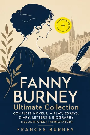 FANNY BURNEY Ultimate Collection: Complete Novels, A Play, Essays, Diary, Letters & Biography (Illustrated) (Annotated)